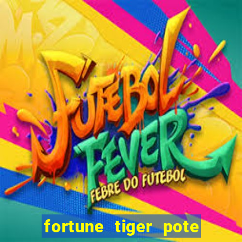 fortune tiger pote de ouro completo